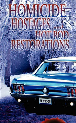 Book cover for Homicide, Hostages, and Hot Rod Restoration