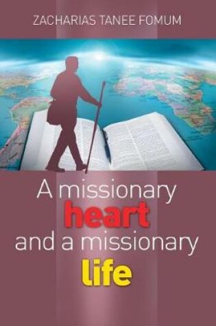 Cover of A Missionary Heart and a Missionary Life