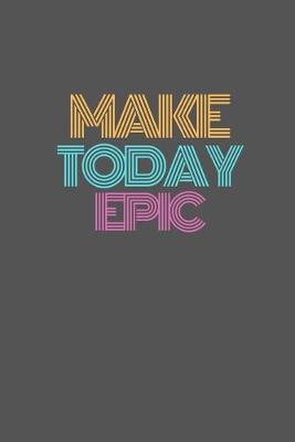 Book cover for Make Today Epic