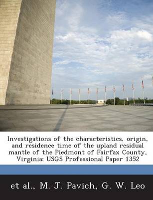 Book cover for Investigations of the Characteristics, Origin, and Residence Time of the Upland Residual Mantle of the Piedmont of Fairfax County, Virginia