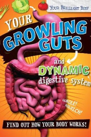Cover of Your Brilliant Body: Your Growling Guts and Dynamic Digestive System