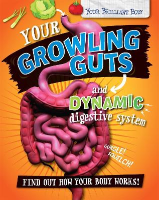 Book cover for Your Brilliant Body: Your Growling Guts and Dynamic Digestive System