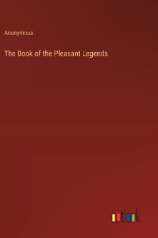 Cover of The Book of the Pleasant Legends