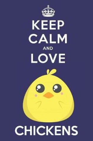 Cover of Keep Calm And Love Chickens