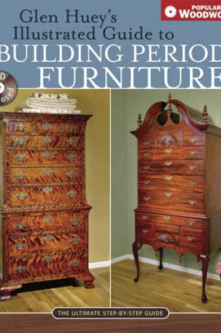 Cover of Glen Huey's Illustrated Guide to Building Period Furniture
