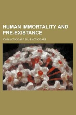 Cover of Human Immortality and Pre-Existance