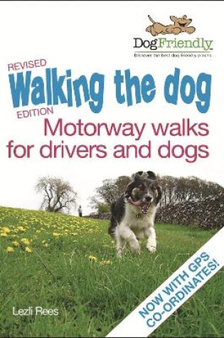 Cover of Walking the Dog - Motorway Walks for Drivers & Dogs