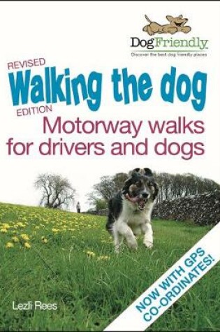 Cover of Walking the Dog - Motorway Walks for Drivers & Dogs