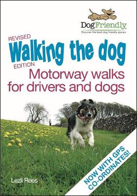 Book cover for Walking the Dog - Motorway Walks for Drivers & Dogs