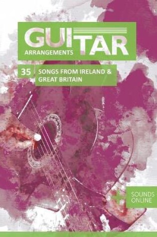 Cover of Guitar Arrangements - 35 Songs from Ireland & Great Britain