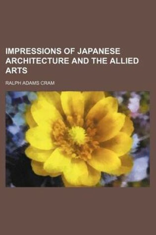 Cover of Impressions of Japanese Architecture and the Allied Arts