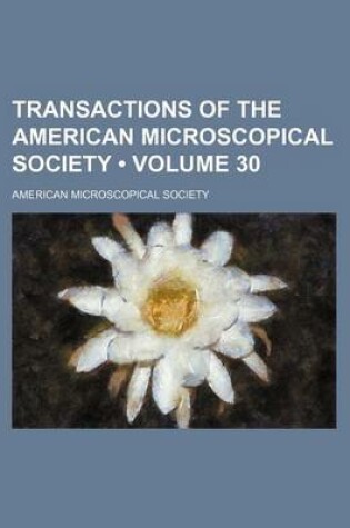 Cover of Transactions of the American Microscopical Society (Volume 30)