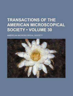 Book cover for Transactions of the American Microscopical Society (Volume 30)