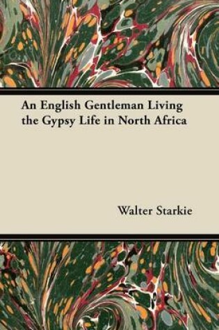 Cover of An English Gentleman Living the Gypsy Life in North Africa