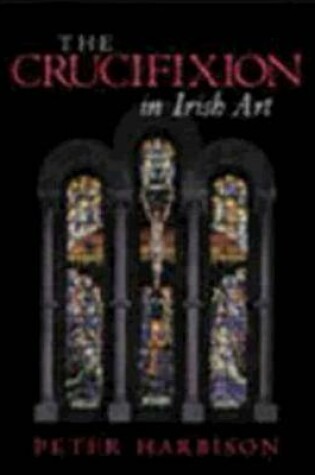 Cover of The Crucifixion in Irish Art