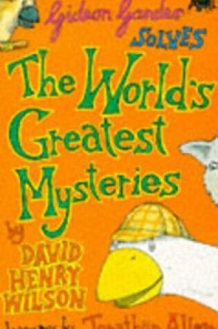 Cover of Gideon Gander Solves the World's Greatest Mysteries
