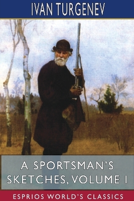 Book cover for A Sportsman's Sketches, Volume I (Esprios Classics)