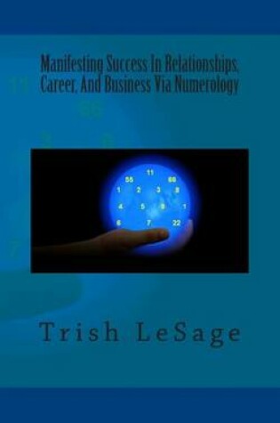 Cover of Manifesting Success in Relationships, Career, and Business Via Numerology