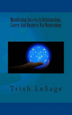 Book cover for Manifesting Success in Relationships, Career, and Business Via Numerology