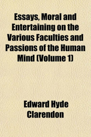 Cover of Essays, Moral and Entertaining on the Various Faculties and Passions of the Human Mind (Volume 1)