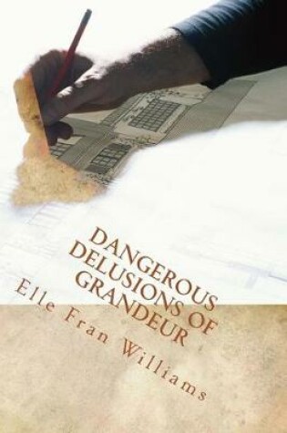 Cover of Dangerous Delusions of Grandeur