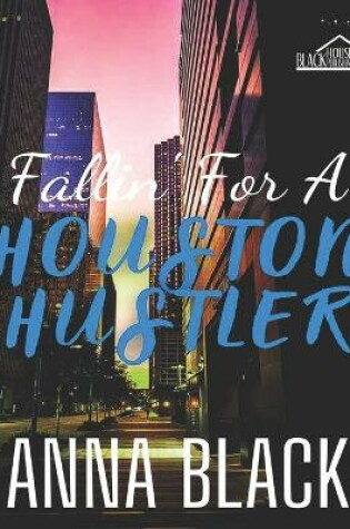 Cover of Fallin' For A Houston Hustler