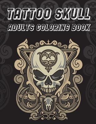 Book cover for Tattoo Skull Adults Coloring Book
