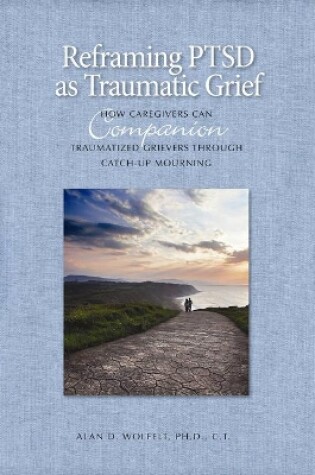 Cover of Reframing Ptsd as Traumatic Grief
