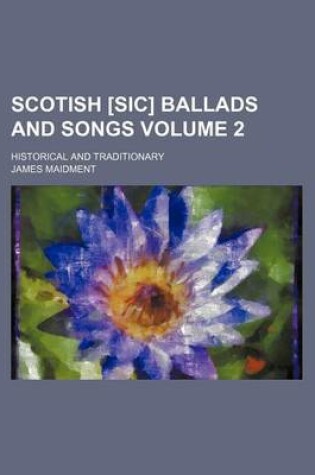 Cover of Scotish [Sic] Ballads and Songs Volume 2; Historical and Traditionary