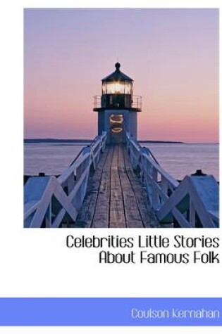 Cover of Celebrities Little Stories about Famous Folk