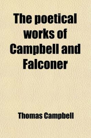 Cover of The Poetical Works of Campbell and Falconer (Volume 9); With a Memoir of Each