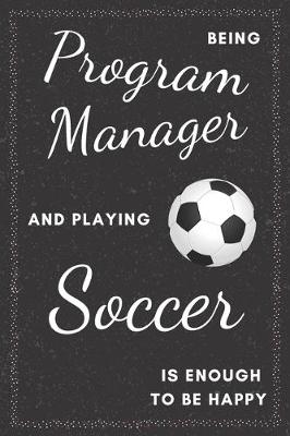 Book cover for Program Manager & Playing Soccer Notebook