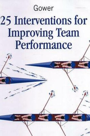 Cover of 25 Interventions for Improving Team Performance