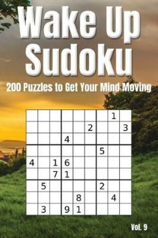 Cover of Wake Up Sudoku - 200 Puzzles to Get Your Mind Moving Vol. 9