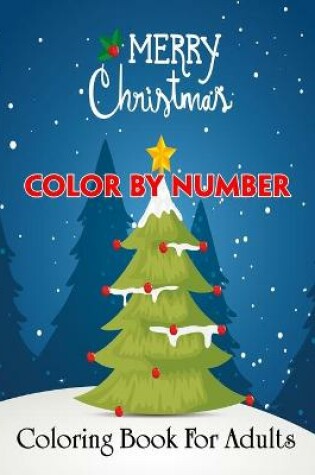 Cover of Merry Christmas Color By Number Coloring Book For Adults