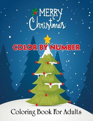 Book cover for Merry Christmas Color By Number Coloring Book For Adults