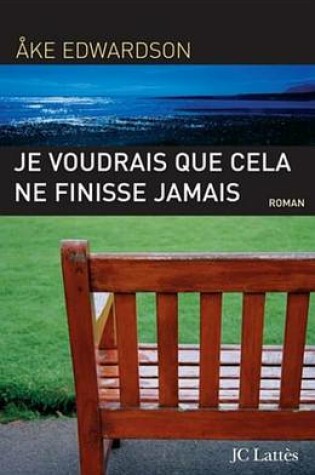 Cover of Je Voudrais Que Cela Ne Finisse Jamais