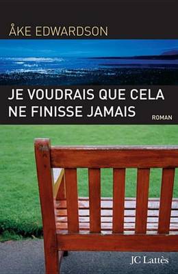 Book cover for Je Voudrais Que Cela Ne Finisse Jamais