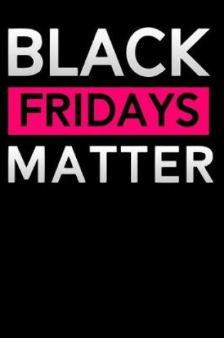 Cover of Black Fridays matter