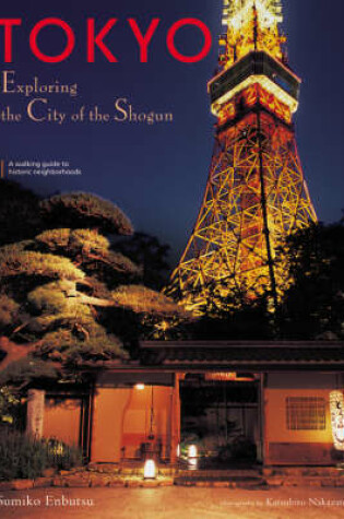 Cover of Tokyo: Exploring The City Of The Shogun