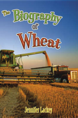 Cover of The Biography of Wheat