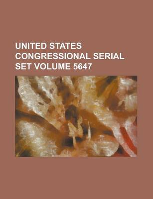 Book cover for United States Congressional Serial Set Volume 5647