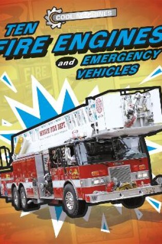 Cover of Cool Machines: Ten Fire Engines and Emergency Vehicles
