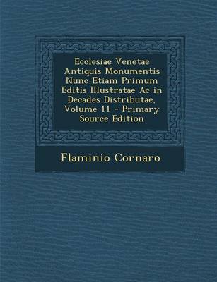 Book cover for Ecclesiae Venetae Antiquis Monumentis Nunc Etiam Primum Editis Illustratae AC in Decades Distributae, Volume 11