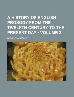 Book cover for A History of English Prosody from the Twelfth Century to the Present Day (Volume 2)