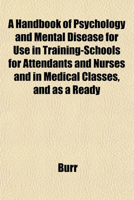 Book cover for A Handbook of Psychology and Mental Disease for Use in Training-Schools for Attendants and Nurses and in Medical Classes, and as a Ready