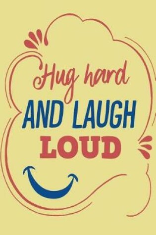 Cover of Hug Hard and Laugh Loud