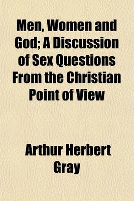 Book cover for Men, Women and God; A Discussion of Sex Questions from the Christian Point of View