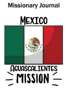 Book cover for Missionary Journal Mexico Aguascalientes Mission