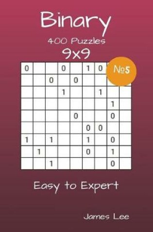 Cover of Binary Puzzles - 400 Easy to Expert 9x9 vol. 5